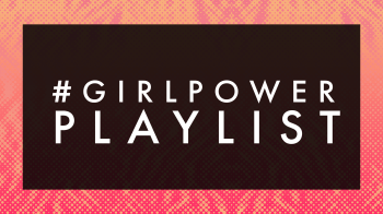 #GirlPower Playlist
