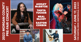 Ashley Mcbryde, Tanya Tucker, Neal Mccoy, Easton Corbin, are coming to the Morgan County Fairgrounds on June 17th!